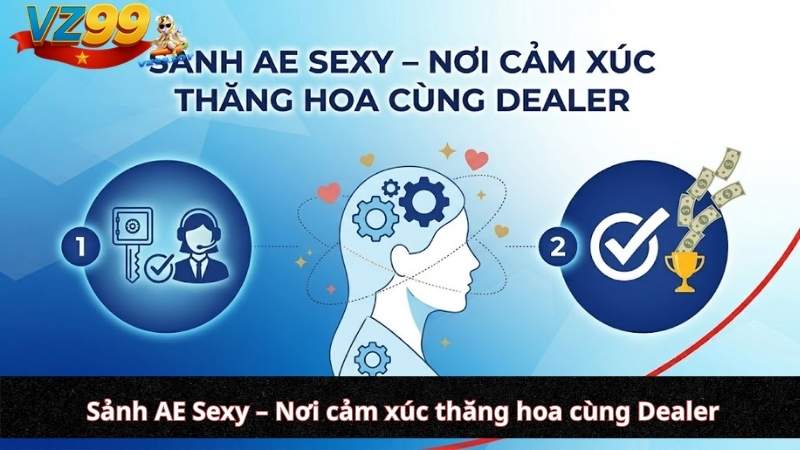 Sảnh AE Sexy – Nơi cảm xúc thăng hoa cùng Dealer